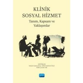 Klinik Sosyal Hizmet Tanım Kapsam ve Yaklaşımlar - Nobel Akademik Yayıncılık