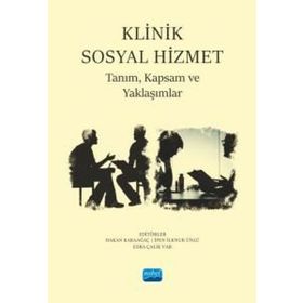 Klinik Sosyal Hizmet Tanım Kapsam ve Yaklaşımlar - Nobel Akademik Yayıncılık
