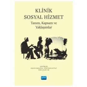 Klinik Sosyal Hizmet Tanım Kapsam ve Yaklaşımlar - Nobel Akademik Yayıncılık