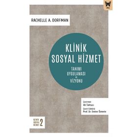 Klinik Sosyal Hizmet :Tanımı Uygulaması ve Vizyonu - Rachelle A. Dorfman