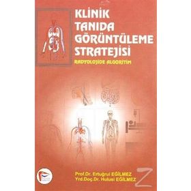 Klinik Tanıda Görüntüleme Stratejisi - Ertuğrul Eğilmez Hulusi Eğilmez Ali Çelik