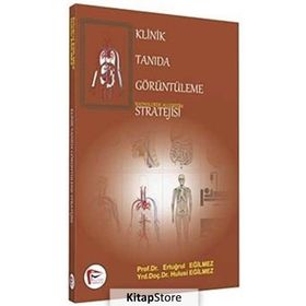 Klinik Tanıda Görüntüleme Stratejisi - Ertuğrul Eğilmez Hulusi Eğilmez Ali Çelik