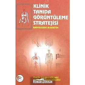 Klinik Tanıda Görüntüleme Stratejisi - Ertuğrul Eğilmez Hulusi Eğilmez Ali Çelik