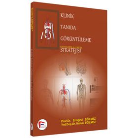 Klinik Tanıda Görüntüleme Stratejisi - Ertuğrul Eğilmez Hulusi Eğilmez Ali Çelik