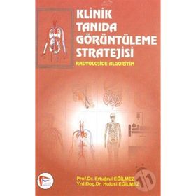 Klinik Tanıda Görüntüleme Stratejisi - Ertuğrul Eğilmez Hulusi Eğilmez Ali Çelik