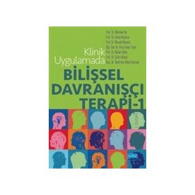 Klinik Uygulamada Bilişsel Davranışçı Terapi - 1 - Mehmet Ak