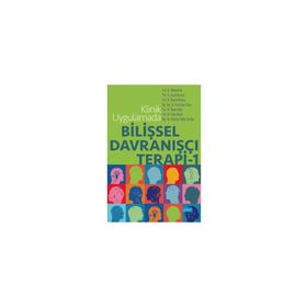 Klinik Uygulamada Bilişsel Davranışçı Terapi - 1 - Mehmet Ak