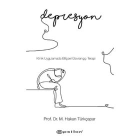 Klinik Uygulamada Bilişsel Davranışçı Terapi-Depresyon - Prof.Dr.M. Hakan Türkçapar