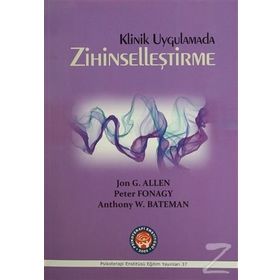 Klinik Uygulamada Zihinselleştirme - Jon G. Allen Anthony W. Bateman Peter Fonagy