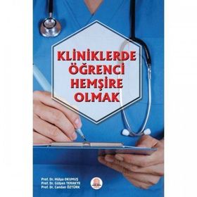 Kliniklerde Öğrenci Hemşire Olmak-Ankara Nobel Tıp Kitabevi