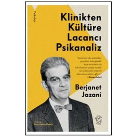Klinikten Kültüre Lacancı Psikanaliz - Berjanet Jazani