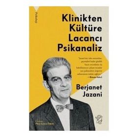 Klinikten Kültüre Lacancı Psikanaliz - Berjanet Jazani