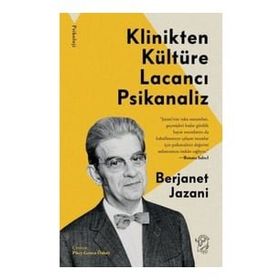 Klinikten Kültüre Lacancı Psikanaliz - Berjanet Jazani