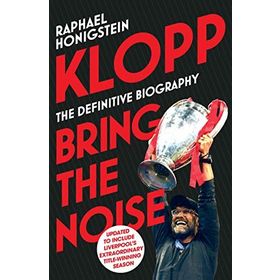 Klopp: Bring the Noise - Raphael Honigstein