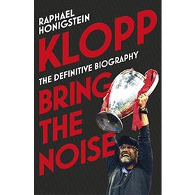 Klopp: Bring the Noise - Raphael Honigstein