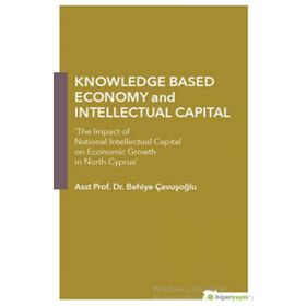 Knowledge Based Economy and Intellectual Capital - Behiye Çavışoğlu
