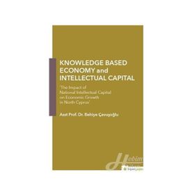 Knowledge Based Economy and Intellectual Capital - Behiye Çavışoğlu