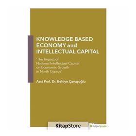 Knowledge Based Economy and Intellectual Capital - Behiye Çavışoğlu