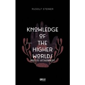 Knowledge Of The Higher Worlds And Its Attainment-Gece Kitaplığı