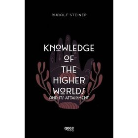 Knowledge Of The Higher Worlds And Its Attainment-Gece Kitaplığı