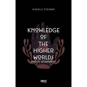 Knowledge Of The Higher Worlds And Its Attainment-Gece Kitaplığı