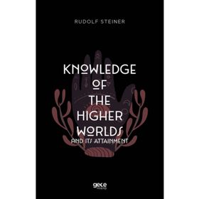 Knowledge Of The Higher Worlds And Its Attainment-Gece Kitaplığı