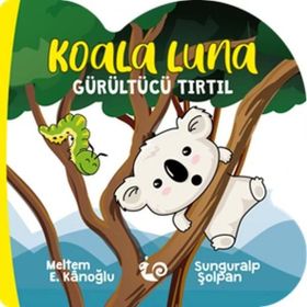 Koala Luna - Gürültücü Tırtıl - Meltem Erinçmen Kanoğlu
