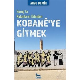 Kobane’ye Gitmek Suruç’ta Kalanların Dilinden - Arzu Demir