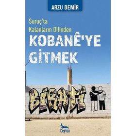 Kobane’ye Gitmek Suruç’ta Kalanların Dilinden - Arzu Demir