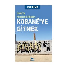 Kobane’ye Gitmek Suruç’ta Kalanların Dilinden - Arzu Demir