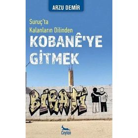 Kobane’ye Gitmek Suruç’ta Kalanların Dilinden - Arzu Demir