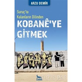 Kobane’ye Gitmek Suruç’ta Kalanların Dilinden - Arzu Demir