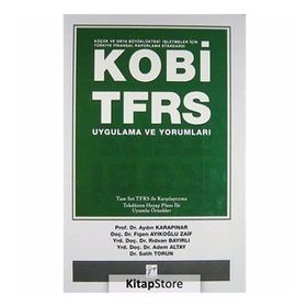 KOBİ-TFRS UYGULAMA VE YORUMLARI - AYDIN KARAPINAR;FIGEN AYIKOĞLU ZAIF;RIDVAN BAYIRLI;ADEM ALTAY;SALIH TORUN