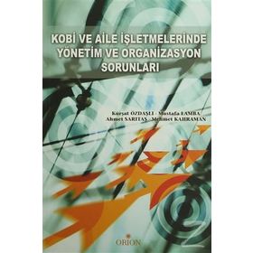 Kobi ve Aile İşletmelerinde Yönetim ve Organizasyon Sorunları - Kürşat Özdaşlı Mustafa Lamba Ahmet Sarıtaş Mehmet Kahraman
