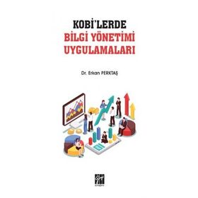KOBİ'lerde Bilgi Yönetimi Uygulamaları - Erkan Perktaş
