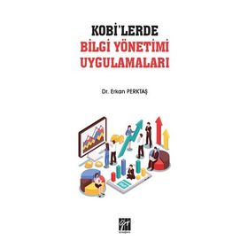KOBİ'lerde Bilgi Yönetimi Uygulamaları - Erkan Perktaş