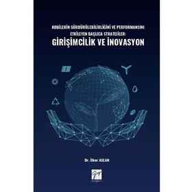 Kobilerin Sürdürülebilirliğini ve Performansını Etkileyen Başlıca Stratejiler: Girişimcilik ve İnovasyon - Kolektif
