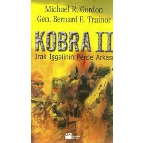 KOBRA II IRAK İŞGALİNİN PERDE ARKASI - MICHAEL R. GORDON;BERNARD E. TRAINOR