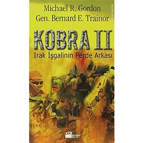 KOBRA II IRAK İŞGALİNİN PERDE ARKASI - MICHAEL R. GORDON;BERNARD E. TRAINOR