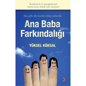 KOÇ GIBI EBEVEYNLER OLMA YOLUNDA ANA BABA FARKINDALIĞI - YÜKSEL KÖKSAL