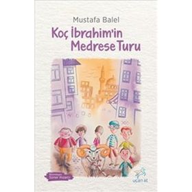 Koç İbrahimin Medrese Turu - Mustafa Balel