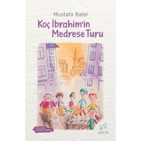Koç İbrahimin Medrese Turu - Mustafa Balel