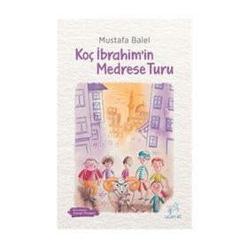 Koç İbrahimin Medrese Turu - Mustafa Balel