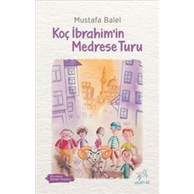 Koç İbrahimin Medrese Turu - Mustafa Balel