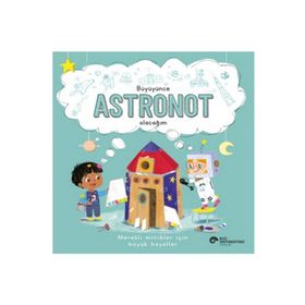 Koç Üniversitesi Yayınları - Büyüyünce Astronot Olacağım