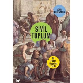 Koç Üniversitesi Yayınları Sivil Toplum: Bir Fikrin Eleştirel Tarihi