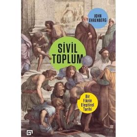 Koç Üniversitesi Yayınları Sivil Toplum: Bir Fikrin Eleştirel Tarihi