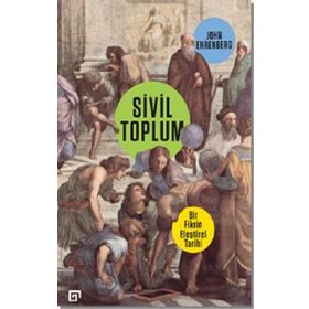 Koç Üniversitesi Yayınları Sivil Toplum: Bir Fikrin Eleştirel Tarihi
