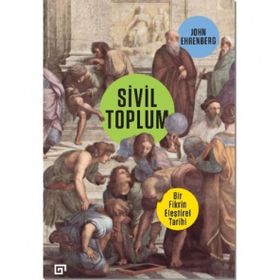 Koç Üniversitesi Yayınları Sivil Toplum: Bir Fikrin Eleştirel Tarihi