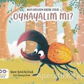 Koca Böceğin Küçük İsteği: Oynayalım mı? - Betül Ak Örnek